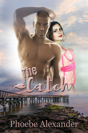 The Catch by Phoebe Alexander
