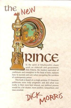 The New Prince: Machiavelli Updated For The Twenty First Century by Dick Morris