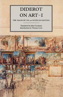 Diderot on Art, Volume I: The Salon of 1765 and Notes on Painting by Diderot, Denis Diderot