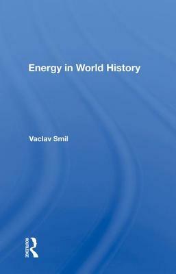 Energy in World History by Vaclav Smil