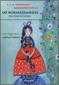 Lo schiaccianoci. Una fiaba di Natale by E.T.A. Hoffmann, Alexandre Dumas