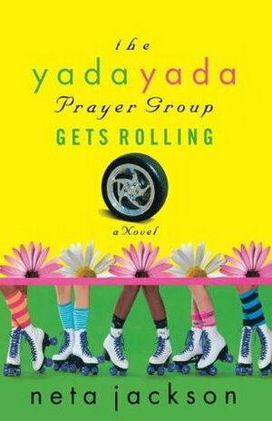 The Yada Yada Prayer Group Gets Rolling by Neta Jackson