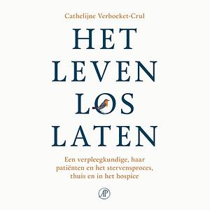 Het leven loslaten by Cathelijne Verboeket-Crul