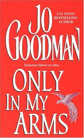 Only In My Arms by Jo Goodman