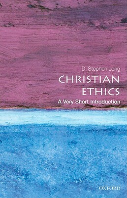 Christian Ethics: A Very Short Introduction by D. Stephen Long