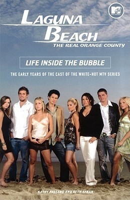 Laguna Beach: The Real Orange County: Life Inside the Bubble by Kathy Passero