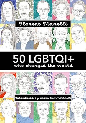 50 LGBTQI+ Who Changed the World by Florent Manelli