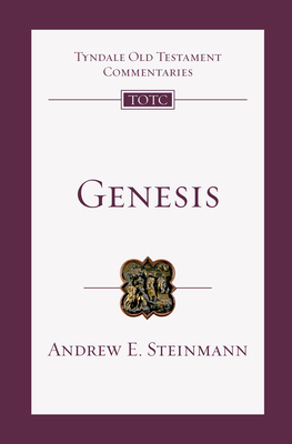 Genesis: An Introduction and Commentary by Andrew E. Steinmann