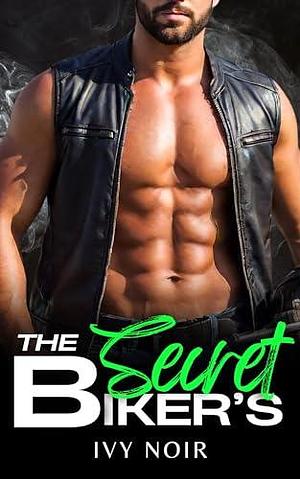 The Biker's Secret by Ivy Noir, Ivy Noir