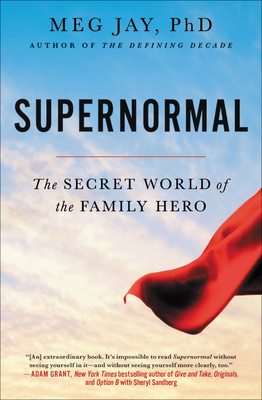 Supernormal: The Secret World of the Family Hero by Meg Jay