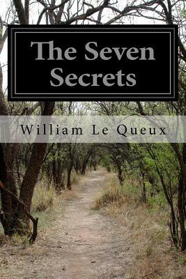 The Seven Secrets by William Le Queux