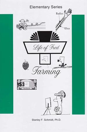 Life of Fred: Farming by Stanley F. Schmidt