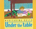 Under the Table by Marisabina Russo