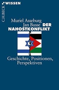 Der Nahostkonflikt: Geschichte, Positionen, Perspektiven by Jan Busse, Muriel Asseburg