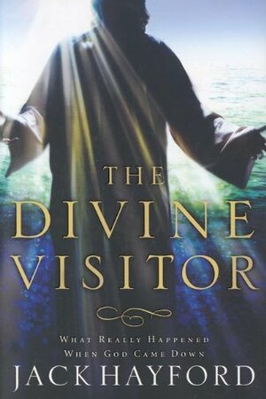The Divine Visitor by Jack W. Hayford