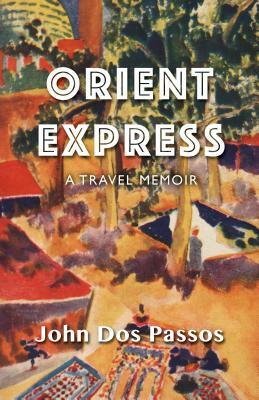 Orient Express: A Travel Memoir by John Dos Passos