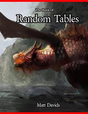 The Book of Random Tables: Fantasy Role-Playing Game Aids for Game Masters by Matt Davids