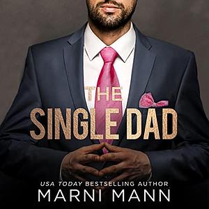 The Single Dad by Marni Mann