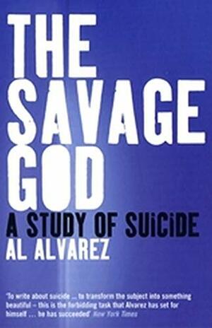 The Savage God: A Study of Suicide by Al Álvarez