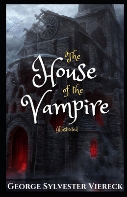 The House of the Vampire Illustrated by George Sylvester Viereck