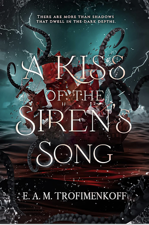 A Kiss of the Siren's Song by E. A. M. Trofimenkoff