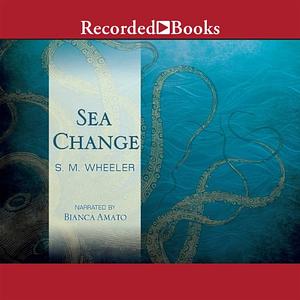 Sea Change by S.M. Wheeler