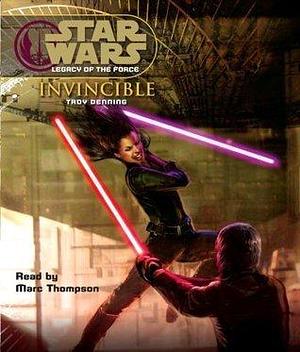 Star Wars: Legacy of the Force: Invincible by Troy Denning, Troy Denning, Marc Thompson