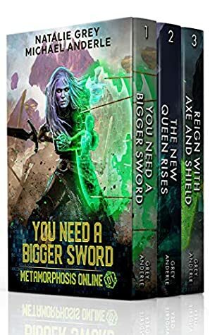 Metamorphosis Online Complete Series Boxed Set; A Gamelit Fantasy RGP Novel: You Need A Bigger Sword, The New Queen Rises, Reign With Axe & Shield by Michael Anderle, Natalie Grey