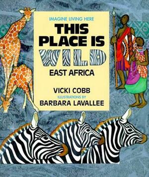 This Place Is Wild: East Africa by Vicki Cobb