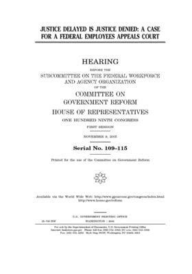 Justice delayed is justice denied: a case for a federal employees appeals court by Committee on Government Reform (house), United St Congress, United States House of Representatives