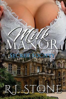 Milk Manor: Secret Society by R. J. Stone