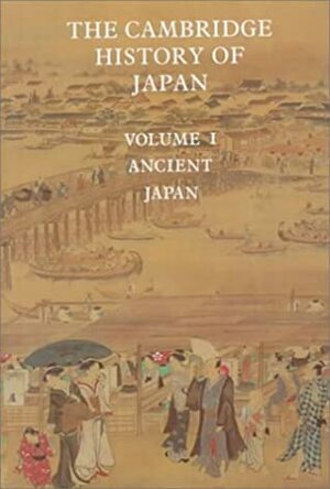 The Cambridge History of Japan by Denis Crispin Twitchett, Marius B. Jansen, Madoka Kanai, John W. Hall