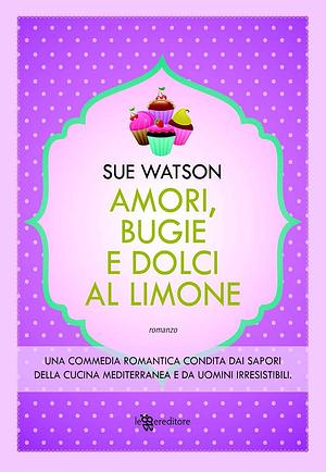 Amori, bugie e dolci al limone by Sue Watson