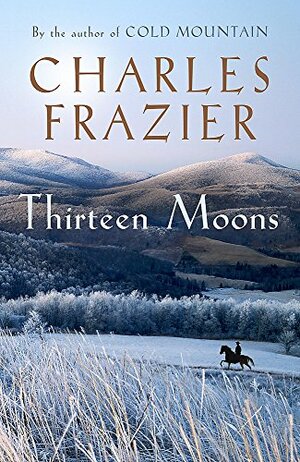 Thirteen Moons by Charles Frazier