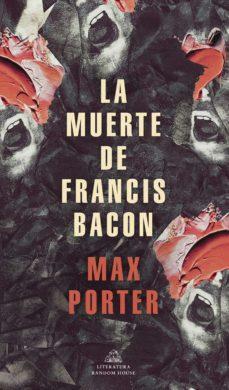 La muerte de Francis Bacon by Max Porter