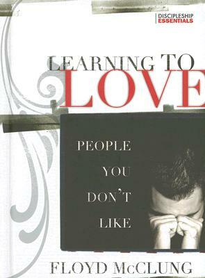 Learning to Love People You Don't Like by Floyd McClung
