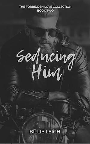 Seducing Him by Billie Leigh