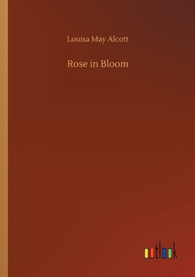 Rose in Bloom by Louisa May Alcott