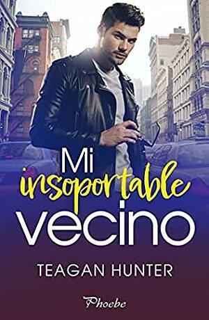 Mi insoportable vecino by Teagan Hunter