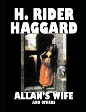 Allan's Wife: ( Annotated ) by H. Rider Haggard