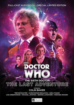 Doctor Who: The Sixth Doctor: The Last Adventure by Matt Fitton, Nicholas Briggs, Simon Barnard, Paul Morris, Alan Barnes