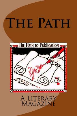 The Path: A Literary Magazine by Mary J. Nickum