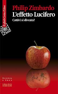 L'effetto Lucifero: cattivi si diventa? by Philip G. Zimbardo