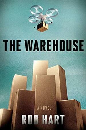 The Warehouse: A Novel by Rob Hart