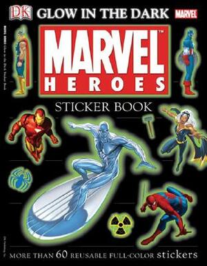 Ultimate Sticker Book: Glow in the Dark: Marvel Heroes: More Than 60 Reusable Full-Color Stickers [With More Than 60 Reusable Full-Color Stickers] by D.K. Publishing