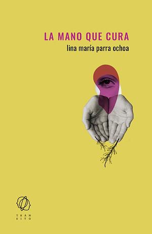 La mano que cura by Lina María Parra Ochoa
