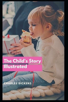 The Child's Story Illustrated by Charles Dickens