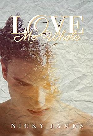 Love Me Whole by Nicky James