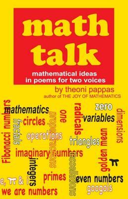 Math Talk: Mathematical Ideas in Poems for Two Voices by Theoni Pappas