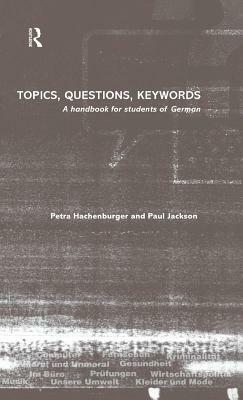 Topics, Questions, Key Words: A Handbook for Students of German by Petra Hachenburger, Paul Jackson